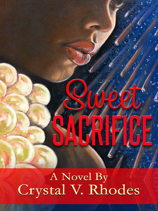 Title details for Sweet Sacrifice by Crystal V. Rhodes - Available